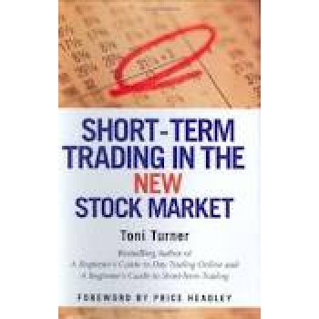 Short-Term Trading in the New Stock Market by Toni Turner 